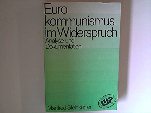 9783804685369: Eurokommunismus im Widerspruch. Analyse und Dokumentation - Steinkhler, Manfred (Hg.)