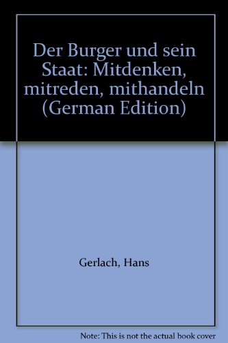 9783804685390: Der Brger und sein Staat : mitdenken, mitreden, mithandeln.