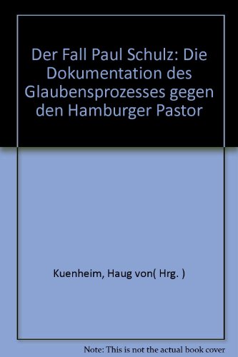9783804685666: Der Fall Paul Schulz: Die Dokumentation des Glaubensprozesses gegen den Hamburger Pastor