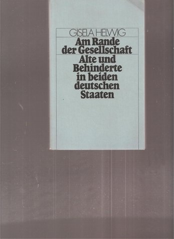 Stock image for Am Rande der Gesellschaft. Alte und Behinderte in beiden deutschen Staaten for sale by Bernhard Kiewel Rare Books