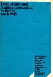 Demokratie und Antikommunismus in Berlin nach 1945, Band 1: Die politische Kultur der Bevölkerung...