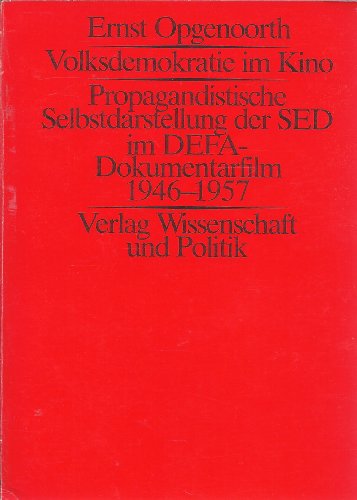 Volksdemokratie im Kino. Propagandistische Selbstdarstellung in DEFA-Dokumentarfilm 1946-1957 - Opgenoorth, Ernst.