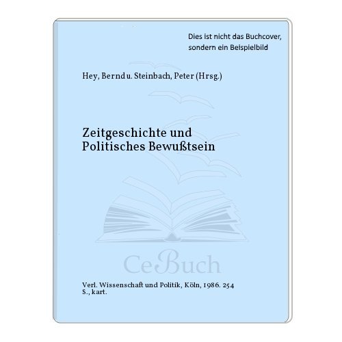 9783804686502: Zeitgeschichte und Politisches Bewusstsein. Internationale Tagung der Landeszentrale fr politische Bildung Nordrhein-Westfalen vom 2. bis 4. November 1984