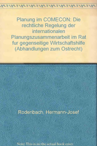 Planung im COMECON : die rechtliche Regelung der internationalen Planungszusammenarbeit im Rat fü...