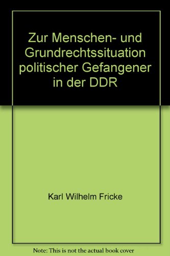 9783804686915: Zur Menschen- und Grundrechtssituation politischer Gefangener in der DDR. Analyse und Dokumentation