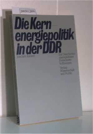 9783804687134: Die Kernenergiepolitik in der DDR. Zur Geschichte uneingelster Fortschrittshoffnungen