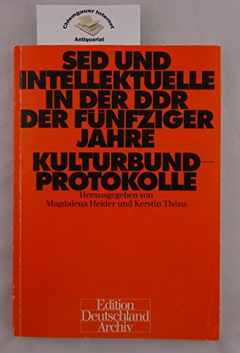 Beispielbild fr SED und Intellektuelle in der DDR der fnfziger Jahre. Kulturbundprotokolle zum Verkauf von medimops