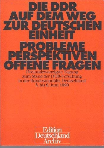 Beispielbild fr Die DDR auf dem Wege zur deutschen Einheit. Probleme - Perspektiven - Offene Fragen. Dreiundzwanzigste Tagung zum Stand der DDR-Forschung in der Bundesrepublik Deutschland vom 5. bis 8. Juni 1990 zum Verkauf von Bernhard Kiewel Rare Books