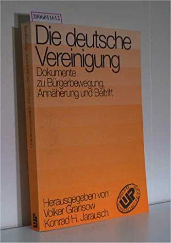 Beispielbild fr Die Deutsche Vereinigung: Dokumente Zu Burgerbewegung, Annaherung Und Beitritt zum Verkauf von PsychoBabel & Skoob Books