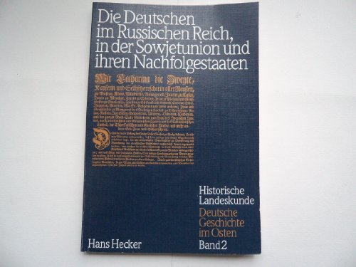 Die Deutschen im Russischen Reich, in der Sowjetunion und ihren Nachfolgestaaten (Historische Landeskunde) (German Edition) (9783804688056) by Hecker, Hans