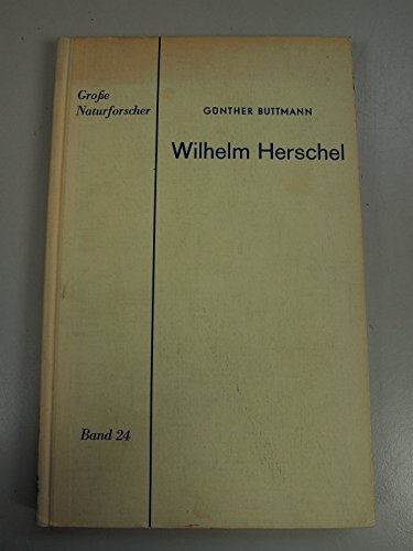 Stock image for Wilhelm Herschel. Leben und Werk Herschel Wilhelm und Gnther Buttmann for sale by biblioMundo