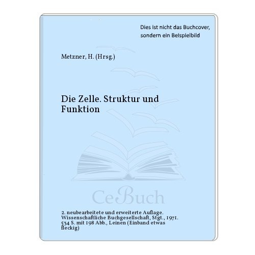 Die Zelle. Struktur und Funktionen Bücher der Zeitschrift Naturwissenschaftliche Rundschau