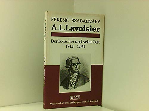 Imagen de archivo de Antoine Laurent Lavoisier. Der Forscher und seine Zeit 1743-1794 a la venta por medimops