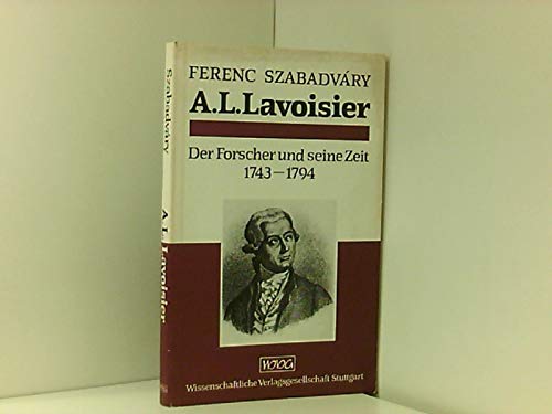 Stock image for Antoine Laurent Lavoisier. Der Forscher und seine Zeit 1743-1794 for sale by medimops