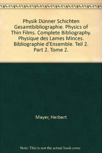 Physik dünner Schichten - Gesamtbibliographie. Physics of thin Films - complete Bibliography. Tei...