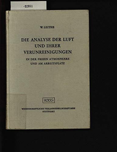 Die Analyse der Luft und ihrer Verunreinigungen in der freien AtmosphaÌˆre und am Arbeitsplatz (German Edition) (9783804704664) by Leithe, Wolfgang
