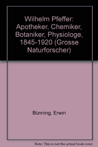 Wilhelm Pfeffer. Apotheker, Chemiker, Botaniker, Physiologe 1845-1920.