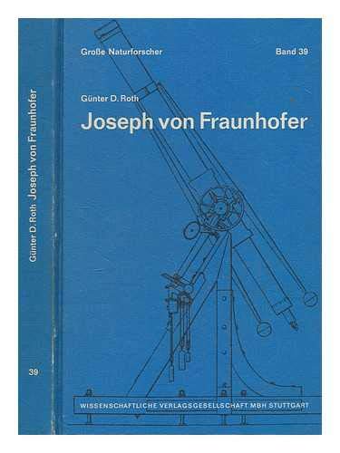 9783804705241: Joseph von Fraunhofer. Handwerker - Forscher - Akademiemitglied 1787-1826