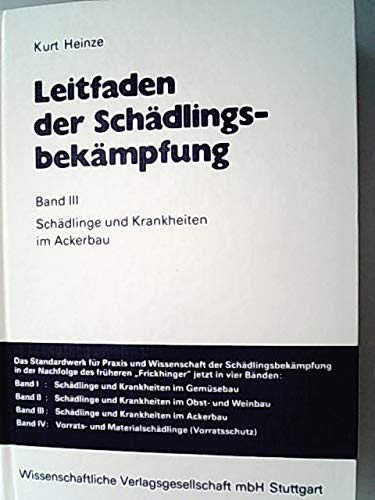 Leitfaden der Schädlingsbekämpfung. Band III - Schädlinge und Krankheiten im Ackerbau.