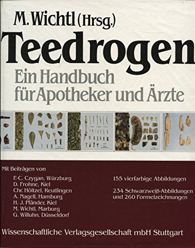 Teedrogen : Ein Handbuch für Apotheker und Ärzte. In Zusammenarbeit mit der APV.Unter Mitarb. von Franz-Christian Czygan . - Wichtl, Max und Franz-Christian Czygan