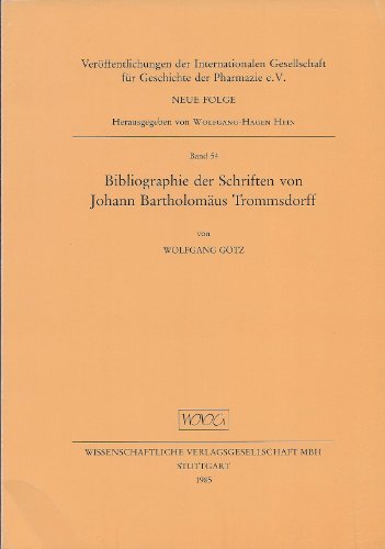 9783804708297: Bibliographie der Schriften von Johann Bartholomus Trommsdorff (Verffentlichungen der Internationalen Gesellschaft fr Geschichte der Pharmazie e.V)