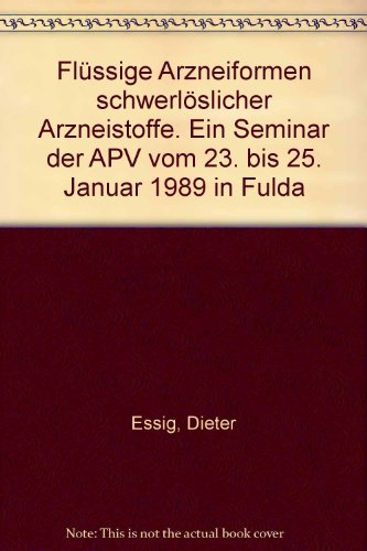 Beispielbild fr Flssige Arzneiformen schwerlslicher Arzneistoffe: Ein Seminar der APV vom 23. bis 25. Januar 1989 in Fulda zum Verkauf von medimops