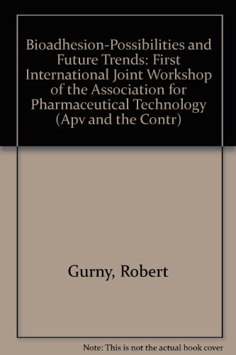 9783804710740: Bioadhesion-Possibilities and Future Trends: First International Joint Workshop of the Association for Pharmaceutical Technology