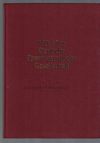 Beispielbild fr 100 [hundert] Jahre Deutsche Pharmazeutische Gesellschaft Mit 84 Abbildungen. zum Verkauf von Ganymed - Wissenschaftliches Antiquariat