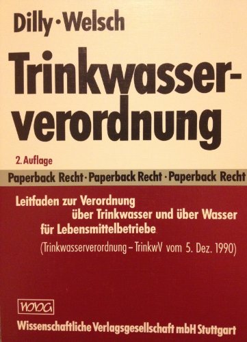 Trinkwasserverordnung: Leitfaden zur Verordnung uÌˆber Trinkwasser und uÌˆber Wasser fuÌˆr Lebensmittelbetriebe : (Trinkwasserverordnung, TrinkwV) vom 5. ... die Praxis (Paperback Recht) (German Edition) (9783804711839) by Germany