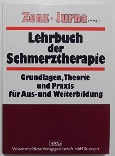 Lehrbuch der Schmerztherapie. Grundlagen, Theorie und Praxis für Aus- und Weiterbildung.