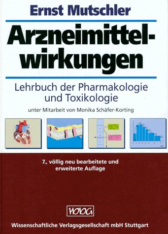 Arzneimittelwirkungen. Lehrbuch der Pharmakologie und Toxikologie - Mutschler, Ernst, Schäfer-Korting, Monika