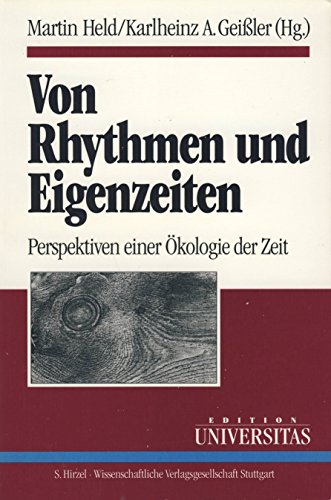 Von Rhythmen und Eigenzeiten. Perspektiven einer Ökologie der Zeit.