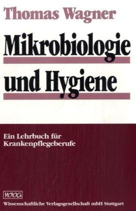 Mikrobiologie und Hygiene. Ein Lehrbuch für Krankenpflegeberufe, mit 13 Tabellen.