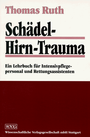 9783804715899: Schdel-Hirn-Trauma: Ein Lehrbuch fr Intensivpflegepersonal und Rettungsassistenten