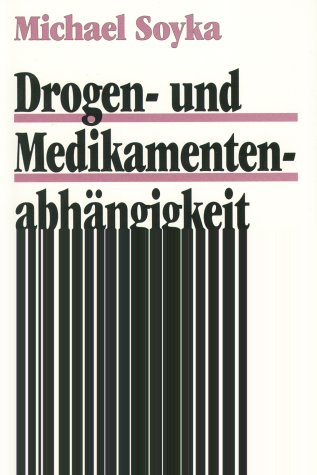 Drogen- und Medikamentenabhängigkeit - Soyka, Michael; Backmund, Markus; Preuss, U.; Schütz, Ch.