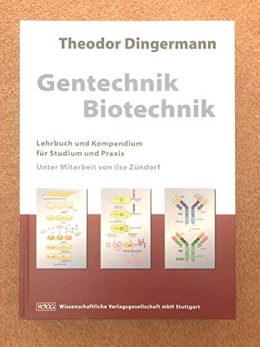 Gentechnik - Biotechnik: Lehrbuch und Kompendium für Studium und Praxis
