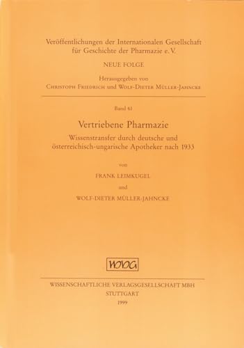 Vertriebene Pharmazie: Wissenstransfer durch deutsche und oÌˆsterreichisch-ungarische Apotheker nach 1933 (VeroÌˆffentlichungen der Internationalen ... der Pharmazie e. V) (German Edition) (9783804716872) by Leimkugel, Frank