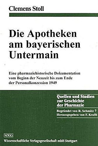 9783804717992: Die Apotheken am bayerischen Untermain: Eine pharmaziehistorische Dokumentation vom Beginn der Neuzeit bis zum Ende der Personalkonzession 1949