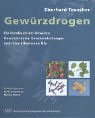 Beispielbild fr Gewrzdrogen: Ein Handbuch der Gewrze, Gewrzkruter, Gewrzmischungen und ihrer therischen le zum Verkauf von medimops