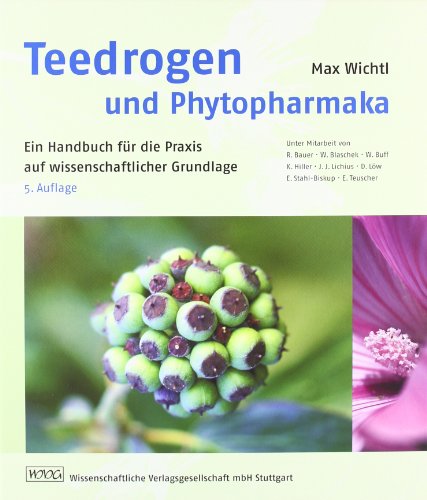 Teedrogen und Phytopharmaka: Ein Handbuch für die Praxis auf wissenschaftlicher Grundlage Wichtl, Max; Barthlen, Ursula; Hanke, Günther and Tegtmeier, Martin - Rudolf Bauer