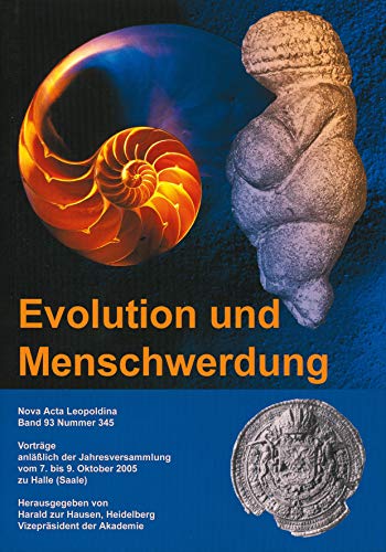 Evolution und Menschwerdung: Vorträge anläßlich der Jahresversammlung vom 7. bis 9. Oktober 2005 zu Halle (Saale) - Harald ZurHausen