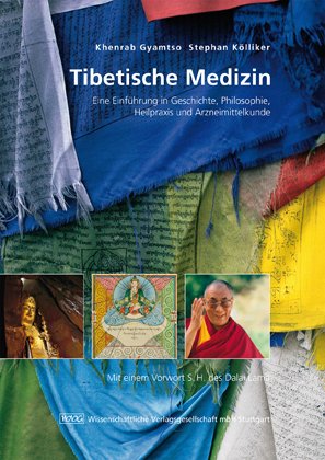 Tibetische Medizin: Eine Einführung in Geschichte, Philosophie, Heilpraxis und Arzneimittelkunde Gyamtso, Khenrab and Kölliker, Stephan - Unknown Author