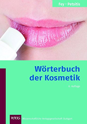 Wörterbuch der Kosmetik. begr. von Horst Fey. Bearb. von Xenia Petsitis - Fey, Horst und Xenia (Mitwirkender) Petsitis