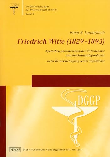 9783804729056: Friedrich Witte (1829-1893): Apotheker, pharmazeutischer Unternehmer und Reichstagsabgeordneter