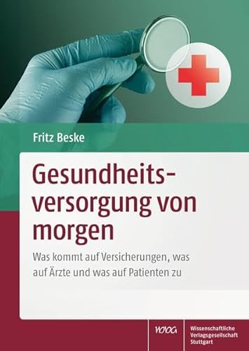 Beispielbild fr Gesundheitsversorgung von morgen: Was kommt auf Versicherungen, was auf rzte und was auf Patienten zu zum Verkauf von medimops