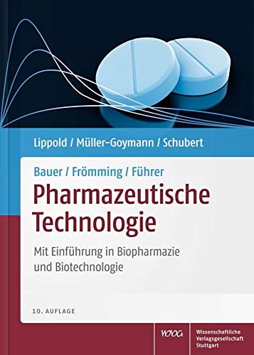 Lehrbuch der Pharmazeutischen Technologie: Mit Einführung in Biopharmazie und Biotechnologie - Bauer, Kurt H.; Frömming, Karl-Heinz; Führer, Claus