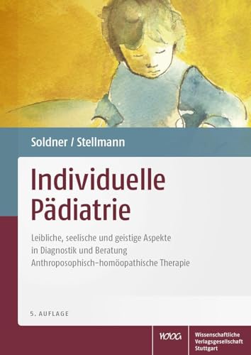 Beispielbild fr Individuelle Pdiatrie: Leibliche, seelische und geistige Aspekte in Diagnostik und Beratung. Anthroposophisch-homopathische Therapie zum Verkauf von medimops