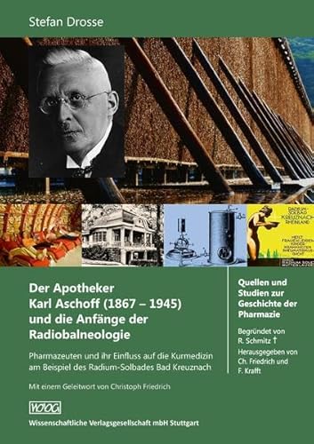 Beispielbild fr Der Apotheker Karl Aschoff (1867-1945) und die Anfnge der Radiobalneologie: Pharmazeuten und ihr Einfluss auf die Kurmedizin am Beispiel des . und Studien zur Geschichte der Pharmazie) zum Verkauf von medimops