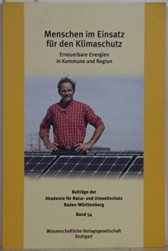 Stock image for Menschen im Einsatz fr den Klimaschutz: Erneuerbare Energien in Kommune und Region (Beitrge der Akademie fr Natur- und Umweltschutz Baden-Wrttemberg) for sale by medimops