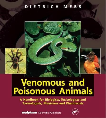 9783804750234: Venomous and Poisonous animals: A Handbook for Biologists, Toxicologists and Toxinologists, Physicians and Pharmacists